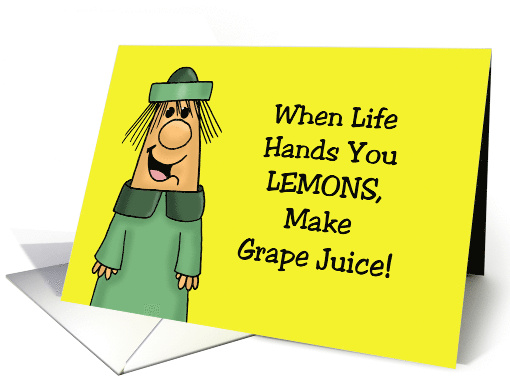 Humorous Friendship When Life Hand You Lemons Make Grape Juice card