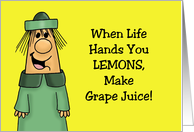 Humorous Friendship When Life Hand You Lemons Make Grape Juice card