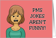 Humorous Friendship PMS Jokes Aren’t Funny Period card