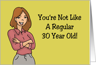 Humorous 30th Birthday You’re Not Like A Regular 30 Year Old card