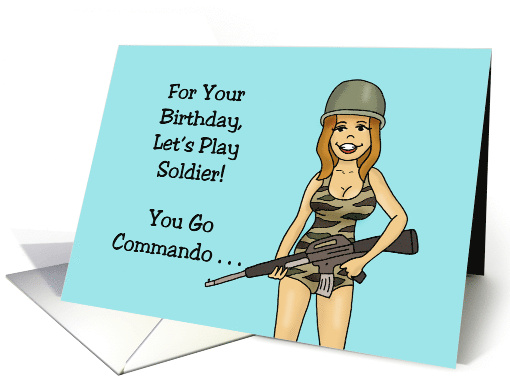 Humorous Adult Birthday Let's Play Soldier You Go Commando card