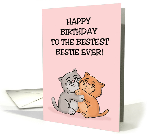 Humorous Birthday To The Bestest Bestie Ever With Cartoon Cats card