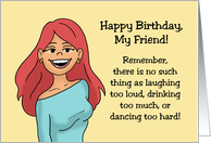 Humorous Friend Birthday There’s No Such Thing As Laughing Too loud card