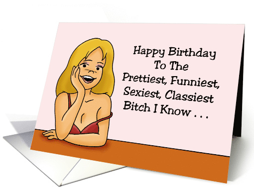 Adult Friend Birthday With Cartoon Woman To The Classiest Bitch card
