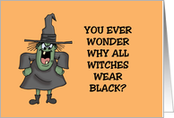 Humorous Halloween Why Do All Witches Wear Black card