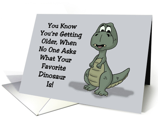 Humorous Getting Older Birthday No One Asks What Your Favorite card