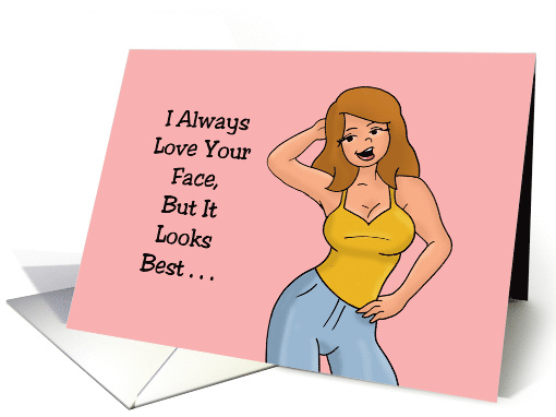 Humorous Adult Romance I Love Your Face But It Looks Best Between card