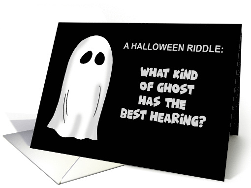 Halloween Riddle What Kind Of Ghost Has The Best Hearing... (1758200)