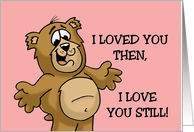 Valentine With Cartoon Bear I Loved You Then I Love You Still Always card
