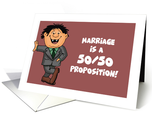 Humorous Anniversary Marriage Is A 50 50 Proposition card (1758208)