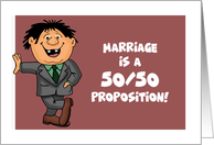 Humorous Anniversary Marriage Is A 50 50 Proposition card