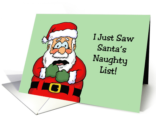 Humorous Christmas I Just Saw Santa's Naughty List card (1758750)