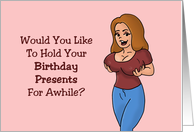 Adult Birthday Would You Like To Hold Your Presents For Awhile card