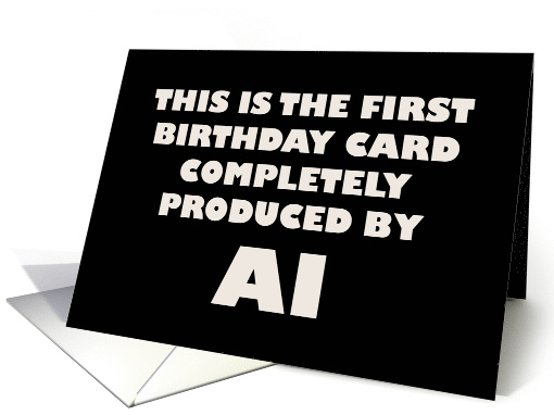 First Birthday Card Produced By AI (Artificial Intelligence) card