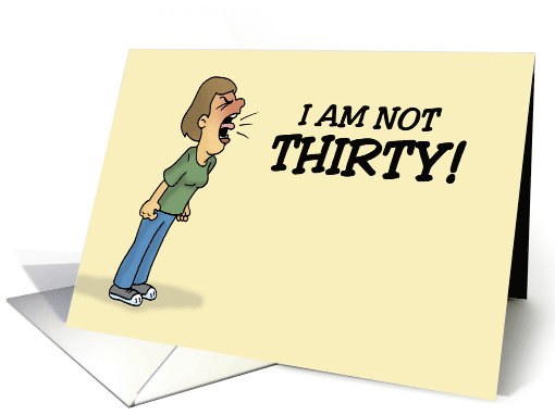 Humorous 30th Birthday Card I Am Not Thirty card (1760910)