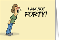 Humorous 40th Birthday Card I Am Not Forty card
