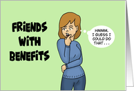 Humorous Friendship Friends With Benefits I Guess I Could Do That card