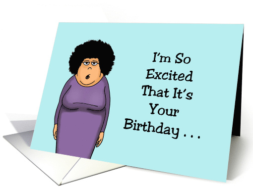 Humorous Birthday I'm So Excited That It's Your Birthday... (1761182)