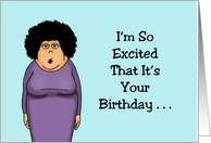 Humorous Birthday I’m So Excited That It’s Your Birthday Some Pee Came card