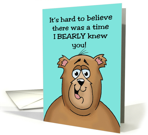 Spouse Anniversary I Can't Believe There Was A Time I Bearly Knew card