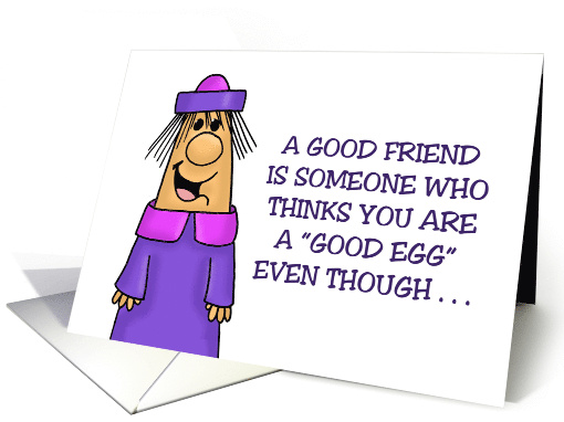 Friendship A Good Friend Is Someone Who Thinks You're A Good Egg card