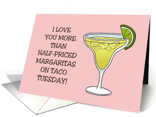 Humorous Romance I Love You More Than Half Priced Margaritas card