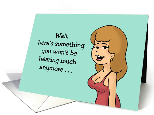 Humorous 30th Birthday You Won't Be Hearing This Much Anymore card