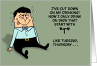 Hello I’ve Cut Down On My Drinking And Only Drink On Days That Start card