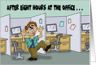 Humorous Co-worker Birthday After Eight Hours At The Office card