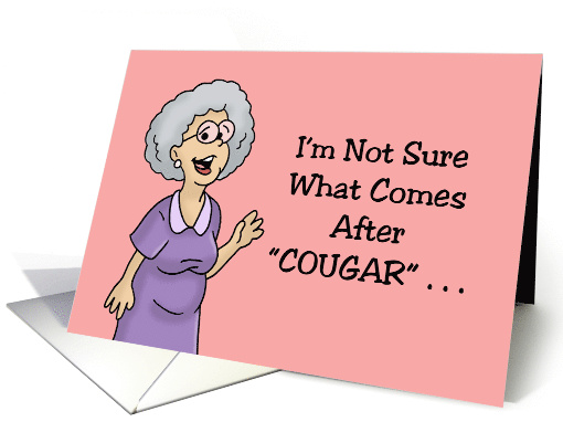 Humorous Getting Older Birthday I'm Not Sure What Comes... (1763420)