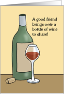 Humorous Friendship A Good Friend Brings Over A Bottle Of Wine card