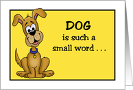 Humorous National Dog Day Dog Is Such A Small Word card