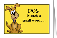 Humorous Animal Card With Cartoon Dog Dog Is Such A Small Word card