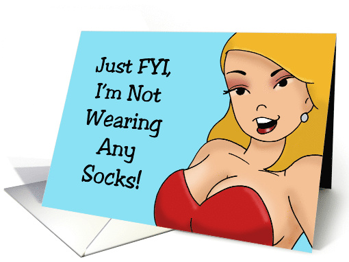 Adult Romance I'm Not Wearing Socks And I Have Underwear To Match card
