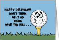 Humorous Golf Theme Birthday Don’t Think Of It As Being Over The Hill card