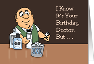 Humorous Doctor Birthday Leave The Shots To The Bartender card