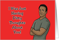 Adult Romance I Was Just Having Dirty Thoughts About You card