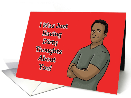 Adult Valentine I Was Just Having Dirty Thoughts About You card