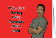 Adult Valentine I Was Just Having Dirty Thoughts About You card