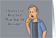 Humorous Getting Older Reached That Age Of Wonder card