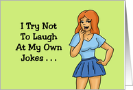 Humorous Friendship I Try Not To Laugh At My Own Jokes card