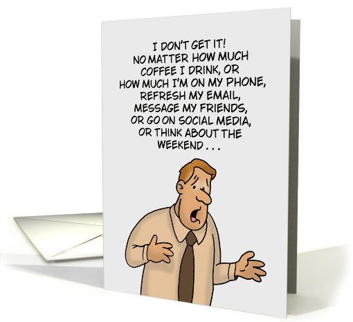 Humorous Coworker Birthday I Don't Get It No Matter How Much card