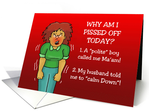 Humorous Friendship Why Am I Pissed Off Today card (1766780)