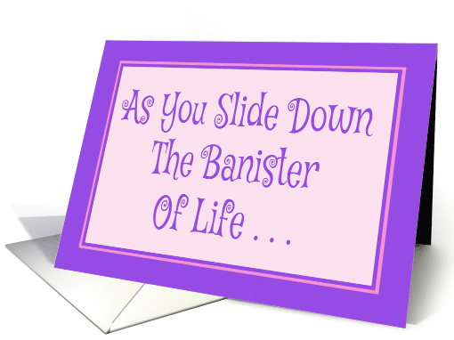 Humorous Splinters Birthday As You Slide Down The... (1766934)