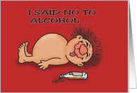 Humorous Hello I Said No To Alcohol But It Just Doesn’t Listen card