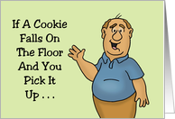 Humorous Hello If A Cookie Falls On The Floor And You Pick It Up card