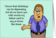 Humorous Birthday Leave You With The Words Of My Father card
