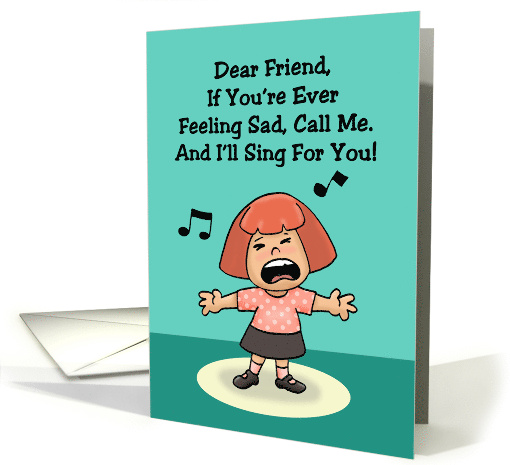 Funny Friendship If You're Ever Feeling Sad Call Me I'll... (1767664)