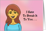 Humorous Birthday I Hate To Break It To You But You’re So Old card
