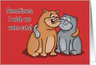 Humorous Spouse Anniversary Sometimes I Wish We Were Cats card